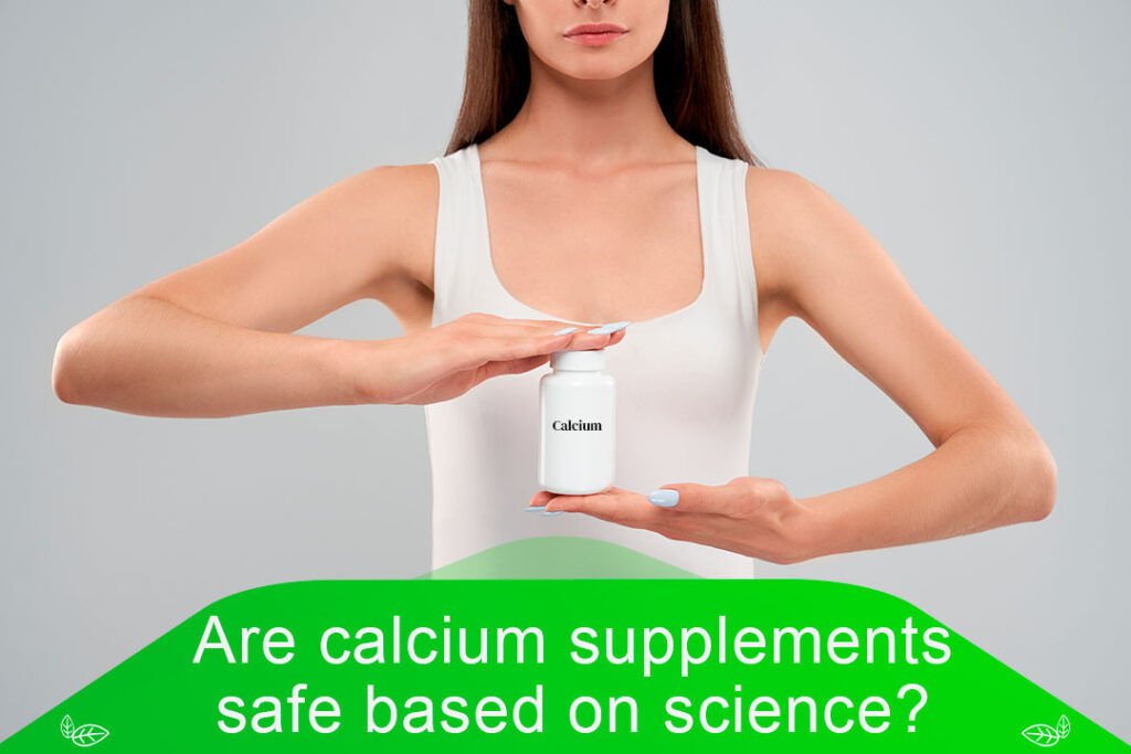 Are calcium supplements safe based on science?