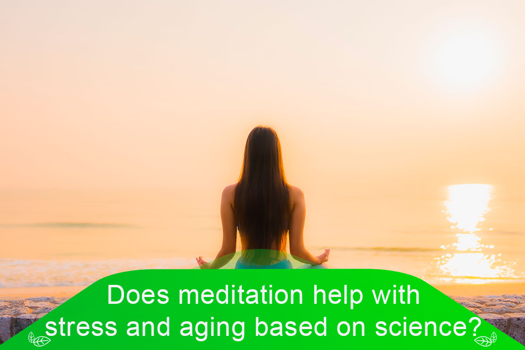 Does meditation help with stress and aging based on science?