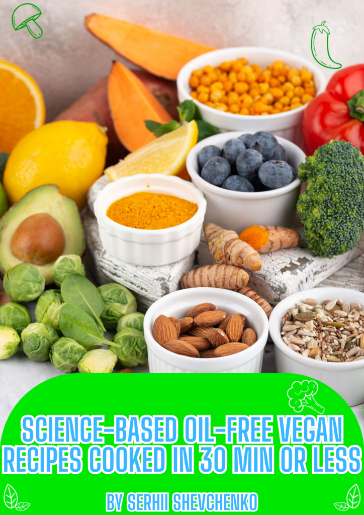 Science-based oil-free vegan recipes that you can cook in 30 minutes or less